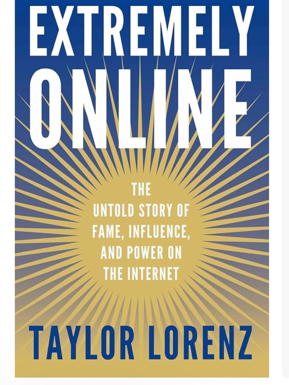 Extremely Online , fame influence power internet by Taylor Lorenz- Hardcover